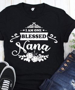 I am one blessed nana shirt