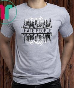 I hate people forest shirt