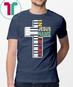 In Jesus Name I Play Piano Christians T-Shirt