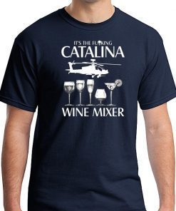 It’s The Fuking Catalina Wine Mixer Classic Tee Shirt