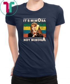 It’s mimOsa not mimosA Tee Shirt