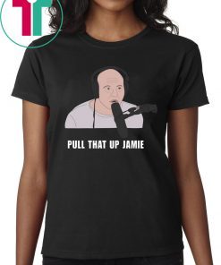 Joe’s Rogan Pull That Up Jamie Tee Shirt