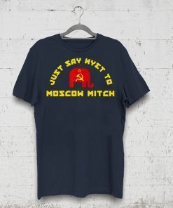 Just Say Nyet To Moscow Mitch McConnell Democrats Shirt