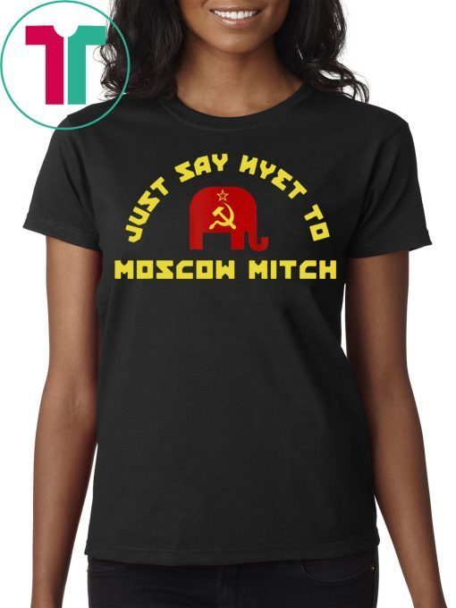 Just Say Nyet To Moscow Mitch McConnell Democrats Shirt