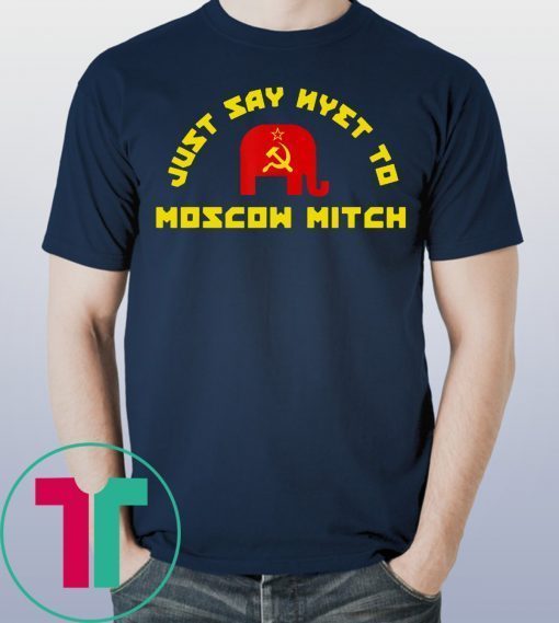 Just Say Nyet To Moscow Mitch McConnell Democrats Shirt