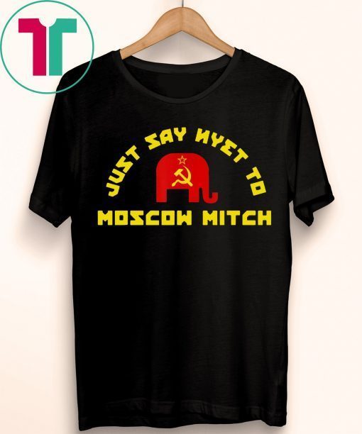 Just Say Nyet To Moscow Mitch McConnell Democrats Shirt