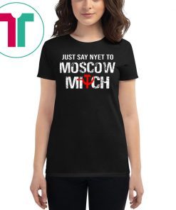 Just Say Nyet To Moscow Mitch Ditch 2020 Elections Tee Shirt