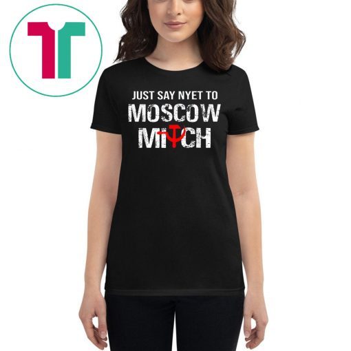 Just Say Nyet To Moscow Mitch Ditch 2020 Elections Tee Shirt