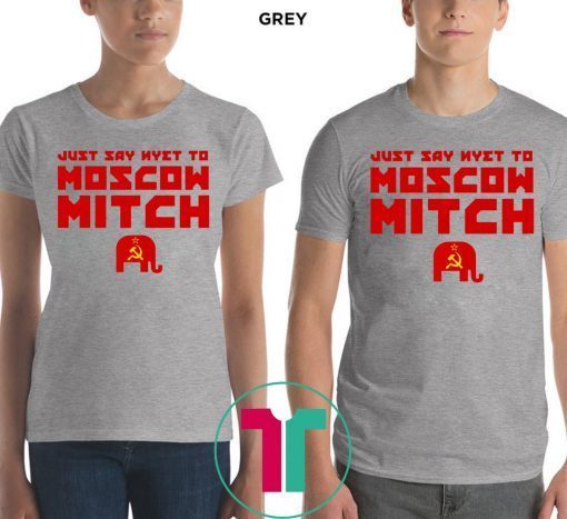 Just Say Nyet To Moscow Mitch McConnell Tee Shirt