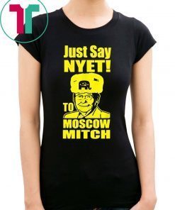 Mitch Mcconnell Russia Funny Tee Shirt Just Say Nyet To Moscow Mitch Mcconnell Gift Tee Shirt