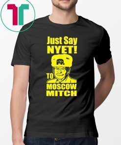 Kentucky Democrats 2020 Gift Tee Shirt Just Say Nyet To Moscow Mitch Mcconnell Unisex Funny Gift T-Shirt