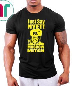 Just Say Nyet To Moscow Mitch Mcconnell Kentucky Democrats Classic Gift T-Shirt