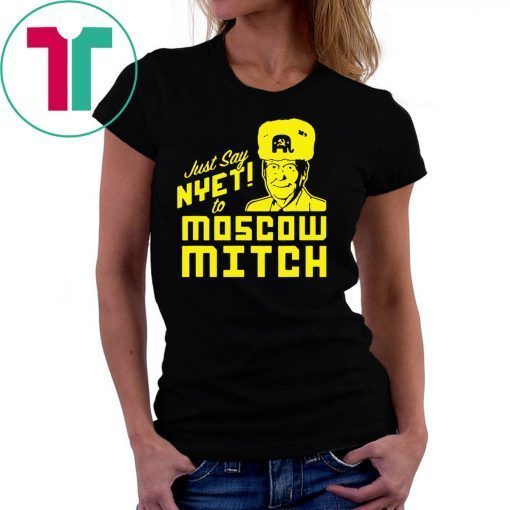 Just Say Nyet To Moscow Mitch Mcconnell Unisex Funny Gift T-Shirt Putins Mitch 2020 Gift Tee Shirt