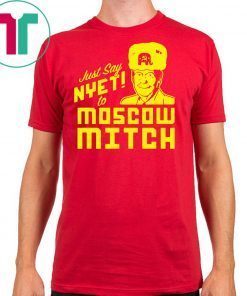 Just Say Nyet To Moscow Mitch Mcconnell Unisex Funny Gift T-Shirt Putins Mitch 2020 Gift Tee Shirt