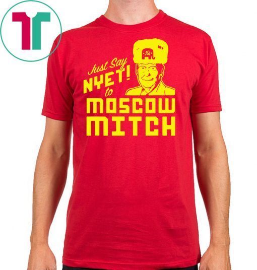 Just Say Nyet To Moscow Mitch Mcconnell Unisex Funny Gift T-Shirt Putins Mitch 2020 Gift Tee Shirt