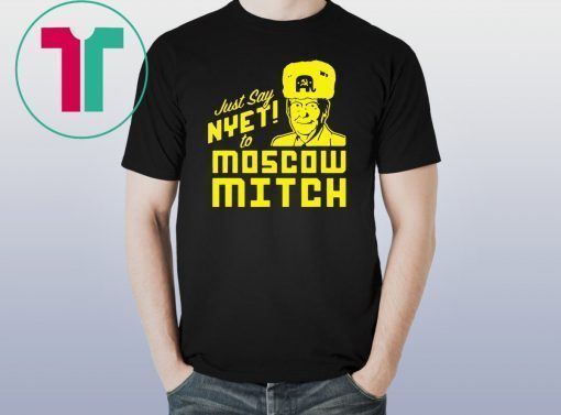 Just Say Nyet To Moscow Mitch Mcconnell Unisex Funny Gift T-Shirt Putins Mitch 2020 Gift Tee Shirt