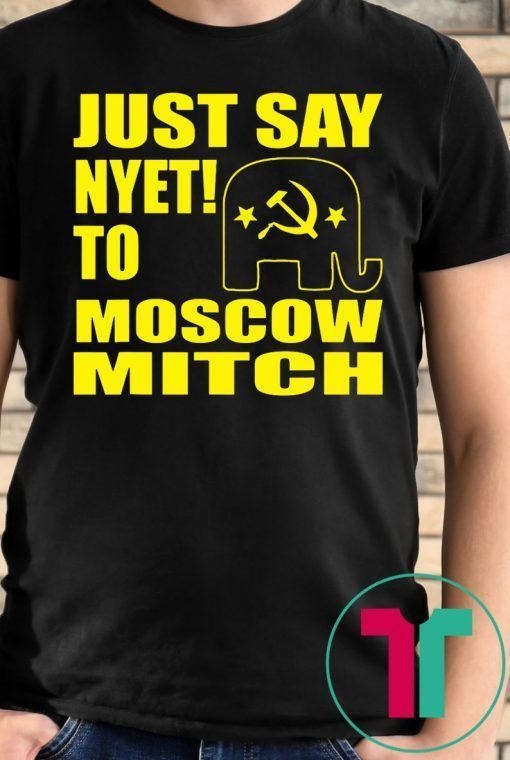 Just Say Nyet To Moscow Mitch Putins Mitch Shirt