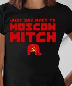 Moscow Mitch T-Shirt Just Say Nyet To Moscow Mitch Shirt