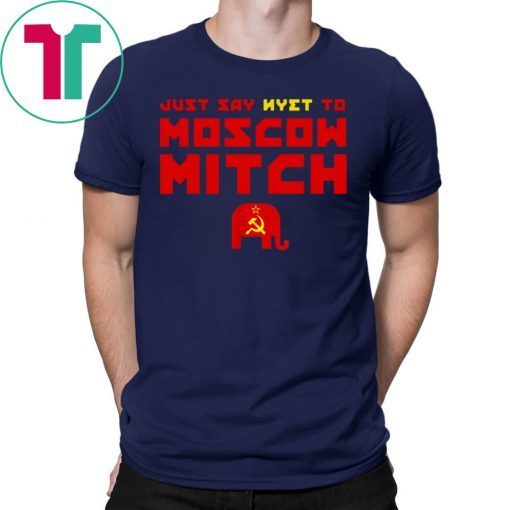 Just Say Nyet To Moscow Mitch Democrats 2020 T-Shirt