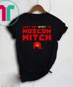 Just Say Nyet To Moscow Mitch Democrats 2020 T-Shirt