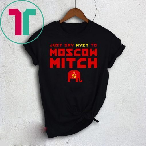 Just Say Nyet To Moscow Mitch Democrats 2020 T-Shirt