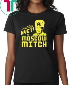 Just Say Nyet To Moscow Mitch Unisex Funny T-Shirt