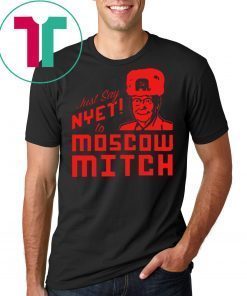 Just Say Nyet to Moscow Mitch Tee Shirt