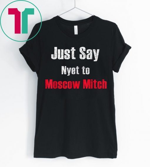 Just say Nyet to Moscow Mitch 2020 Tee Shirt