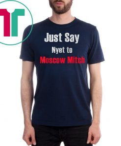 Just say Nyet to Moscow Mitch 2020 Tee Shirt