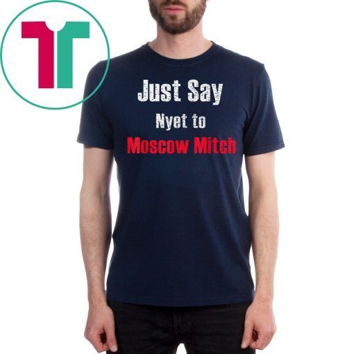 Just say Nyet to Moscow Mitch 2020 Tee Shirt