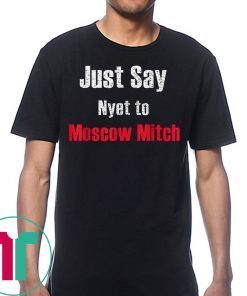 Just say Nyet to Moscow Mitch 2020 Tee Shirt