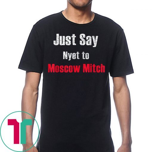 Just say Nyet to Moscow Mitch 2020 Tee Shirt