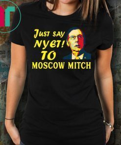 Just say Nyet to Moscow Mitch Kentucky Democrats Tee Shirt