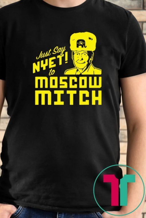 Just Say Nyet To Moscow Mitch Tee Kentucky Democrats 2020 Unisex Gift T-Shirt