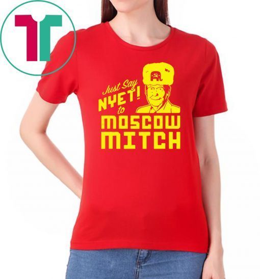 Just Say Nyet To Moscow Mitch Tee Kentucky Democrats 2020 Unisex Gift T-Shirt