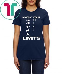 Know your limits funny tee shirt