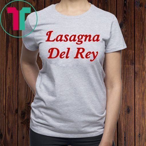 Lasagna Del Rey Tee Shirt