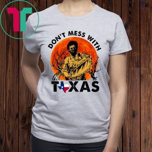 Halloween Leatherface Don’t Mess With Texas T-Shirt