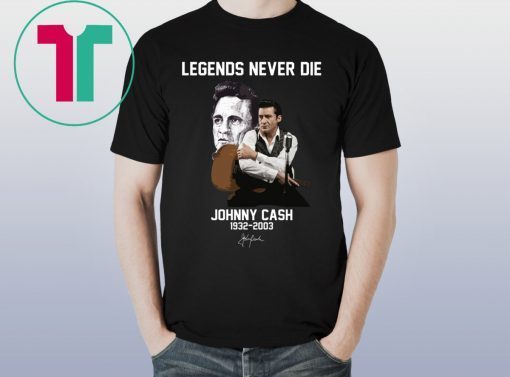 Legends Never Die Johnny Cash T-Shirt