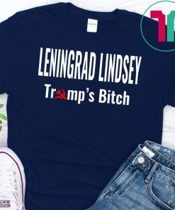 Leningrad Lindsey Graham Trumps Bitch T-Shirt