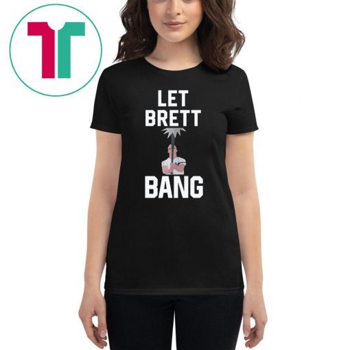 Let Brett Bang Classic T-Shirt