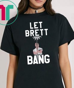 Let Brett Bang Shirt New York Yankees Shirt
