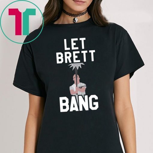 Let Brett Bang Shirt New York Yankees Shirt