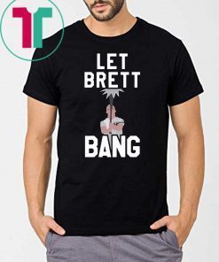 Let Brett Bang Shirt New York Yankees Shirt