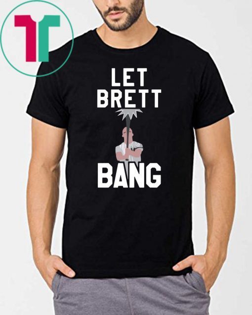 Let Brett Bang Shirt New York Yankees Shirt