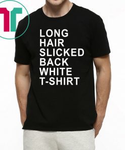 Long Hair Slicked Back White T-Shirt T-Shirt