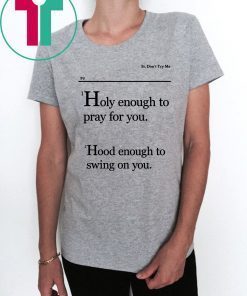 Lovely Mimi Holy Enough To Pray For You Hood Enough To Swing On You Mens Tee Shirt