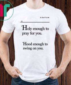Lovely Mimi Holy Enough To Pray For You Hood Enough To Swing On You Mens Tee Shirt
