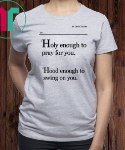 Lovely Mimi Holy Enough To Pray For You Hood Enough To Swing On You 2019 Tee Shirt