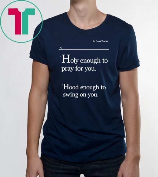 Mens Lovely Mimi Holy Enough To Pray For You Hood Enough To Swing On You Tee Shirt